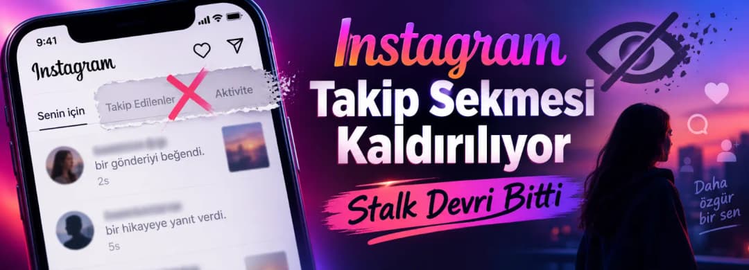 Instagram Takip Sekmesi Kaldırılıyor: Stalk Devri Bitti Instagram Takip Sekmesi Kaldırılıyor: Stalk Devri Bitti