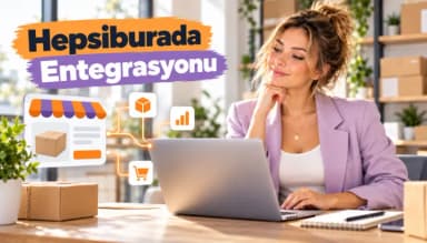 Hepsiburada Entegrasyonu Nasıl Yapılır?