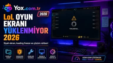 LoL Oyun Ekranı Yüklenmiyor Sorunu Çözümü (2026) | Siyah Ekran