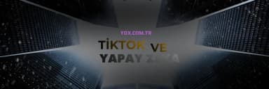TikTok Video Yeni Yapay Zekâ Araçlarını Tanıttı!