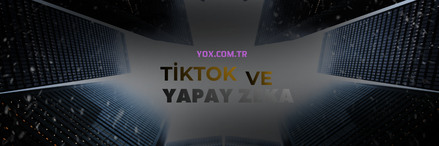 TikTok Video Yeni Yapay Zekâ Araçlarını Tanıttı!